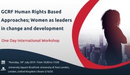 Facilitator: University of East London “GCRF Human Rights Based Approaches: women as leaders in change and development” 2019, London, UK