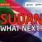 SUDAN: What Next